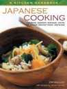 Kitchen Handbook: Japanese Cooking: Ingredients Equipment Techniques And The 100 Greatest Japanese Recipes Step-By-Step