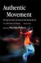 Authentic Movement: Moving the Body Moving the Self Being Moved: A Collection of Essays - Volume Two
