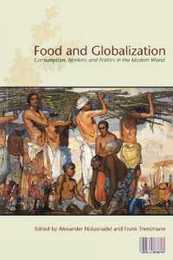 Food and Globalization: Consumption Markets And Politics In The Modern World