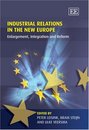 Industrial Relations in the New Europe: Enlargement Integration and Reform