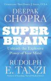 Super Brain: Unleashing the explosive power of your mind to maximize health happiness and spiritual well-being