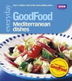 Good Food: 101 Mediterranean Dishes: Tried-And-Tested Recipes (Good Food 101)