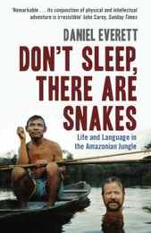 Don't Sleep There are Snakes: Life and Language in the Amazonian Jungle