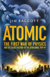 Atomic: The First War of Physics and the Secret History of the Atom Bomb 1939-49