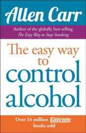 Allen Carr's Easyway to Control Alcohol (Allen Carr's Easyway 2)