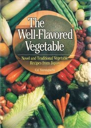 The Well-Flavored Vegetable: Novel and traditional vegetable recipes from Japan