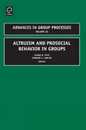 Altruism and Prosocial Behavior in Groups (Advances in Group Processes 26)