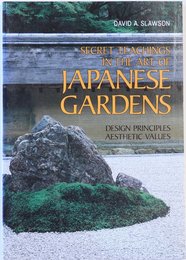 英文版 日本の作庭芸術 - Secret Teachings in the Art of Japanese Gardens