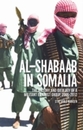 Al-Shabaab in Somalia: The History and Ideology of a Militant Islamist Group 2005-2012 (Somali Politics and History)