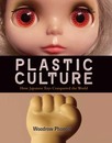 英文版 プラスティック・カルチャー - Plastic Culture: How Japanese Toys Conquered the World
