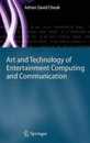 Art and Technology of Entertainment Computing and Communication