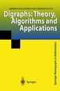 Digraphs: Theory Algorithms and Applications (Springer Monographs in Mathematics)