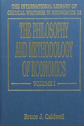The Philosophy and Methodology of Economics (International Library of Critical Writings in Economics)
