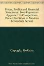 Prices Profits and Financial Structures: A Post Keynesian Approach to Competition (New Directions in Modern Economics Series)
