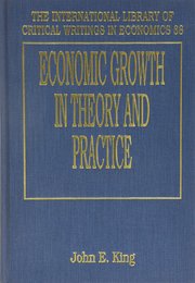 Economic Growth in Theory and Practice: A Kaldorian Perspective (International Library of Critical Writings in Economics)