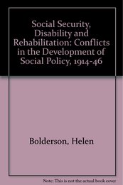 Social Security Disability and Rehabilitation: Conflicts in the Development of Social Policy 1914-1946