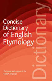 The Concise Dictionary of English Etymology (Wordsworth Collection)