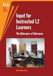 Input for Instructed L2 Learners: The Relevance of Relevance (Second Language Acquisition 22)