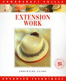 Extension Work (The Sugarcraft Skills Series)