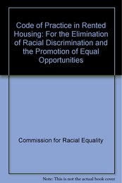 Code of Practice in Rented Housing: For the Elimination of Racial Discrimination and the Promotion of Equal Opportunities