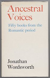 Ancestral Voices: Fifty Books from the Romantic Period (Revolution and Romanticism 1789-1834)