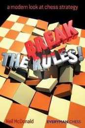 Break the Rules!: a modern look at chess strategy (Everyman Chess)