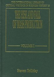 The Rise and Fall of Mass Production (The International Library of Critical Writings in Business History 16)