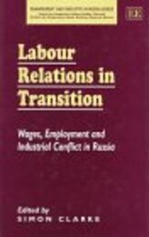Labour Relations in Transition: Wages Employment and Industrial Conflict in Russia (Management and Industry in Russia Series)