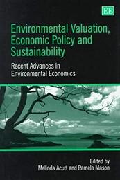 Environmental Valuation Economic Policy and Sustainability: Recent Advances in Environmental Economics