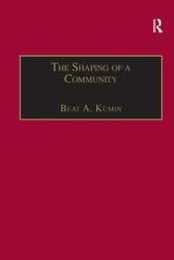 The Shaping of a Community: The Rise and Reformation of the English Parish c.1400?1560 (St Andrews Studies in Reformation History)