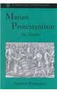 Marian Protestantism: Six Studies (St. Andrews Studies in Reformation History)
