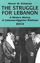 The Struggle for Lebanon: A Modern History of Lebanese-Egyptian Relations (Library of International Relations)