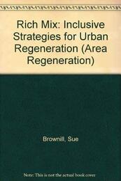 Rich Mix: Inclusive Strategies for Urban Regeneration (Area Regeneration Series)