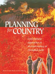 Planning for Country: Cross-cultural Approaches to Decision-making on Aboriginal Lands