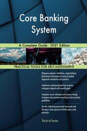Core Banking System A Complete Guide - 2021 Edition