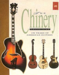 The Chinery Collection: 150 Years of American Guitars (Collectors S.)