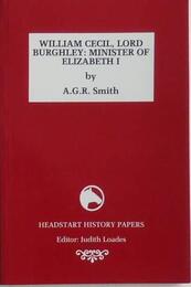 William Cecil Lord Burghley: Minister to Elizabeth I (Headstart History Papers)