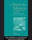 The Iwakura Mission to America and Europe: A New Assessment (Meiji Japan Series 6)