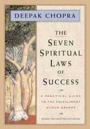 The Seven Spiritual Laws of Success: A Practical Guide to the Fulfillment of Your Dreams (Original and Unabridged)