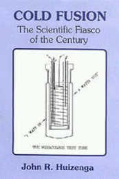 Cold Fusion: The Scientific Fiasco of the Century