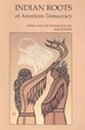 Indian Roots of American Democracy