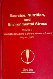 Exercise Nutrition and Environmental Stress: International Sports Science Network Forum Nagano 2001