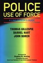 Police Use of Force: A Line Officer's Guide
