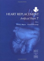 Heart Replacement: Artificial Heart 7 - The 7th International Symposium on Artificial Heart and Assist Devices (The 7th International Symposium on Artificial Heart and Assist Devices marCh 2000)