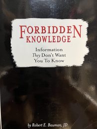 FORBIDDEN KNOWLEDGE: Information They Don't Want You to Know