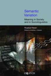 Semantic Variation: Meaning in Society and in Sociolinguistics (The Collected Works of Ruqaiya Hasan)
