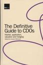 The Definitive Guide to CDOs: Market Valuation Application and Hedging