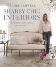 Rachel Ashwell Shabby Chic Interiors: My rooms treasures and trinkets