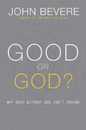 Good or God?: Why Good Without God Isn't Enough