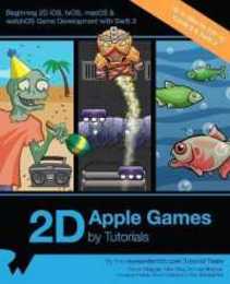 2D Apple Games by Tutorials: Beginning 2D IOS Tvos Macos & Watchos Game Development with Swift 3